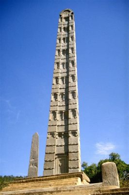  Stele z Axum - Zabytkowe Świadectwa Dawnej Chwały!